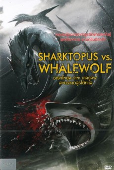 Shacktopus vs Whalewolf (2015) ชาร์กโทปุส ปะทะ เวลวูล์ฟ สงครามอสูรใต้ทะเล
